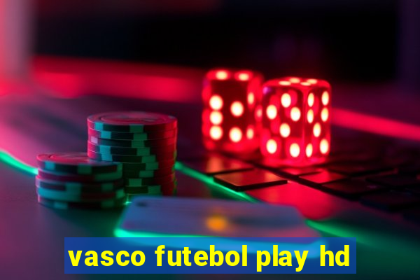 vasco futebol play hd